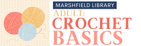 Adult Crochet Basics @ Marshfield