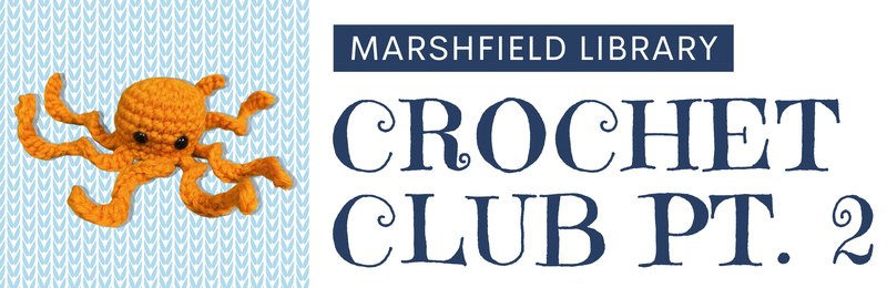 Crochet Club: Part 2 @ Marshfield