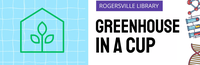 Greenhouse in a Cup @ Rogersville