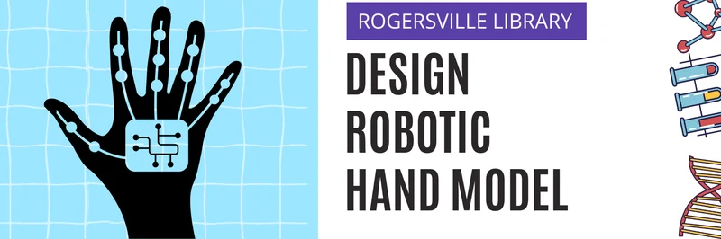 STEAM - Design a Robotic Hand Model @ Rogersville