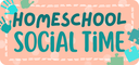 homeschool social time.png